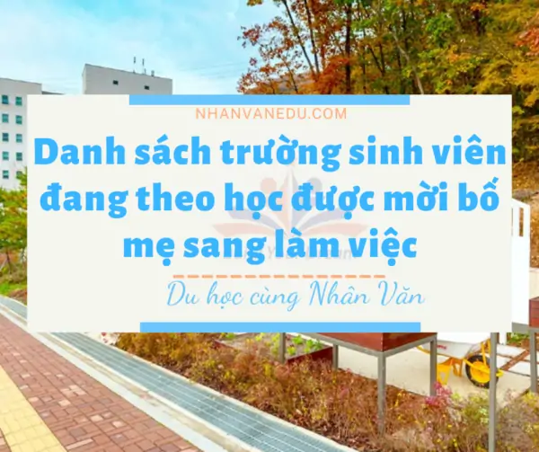 Danh sách trường sinh viên đang theo học được mời bố mẹ sang làm việc